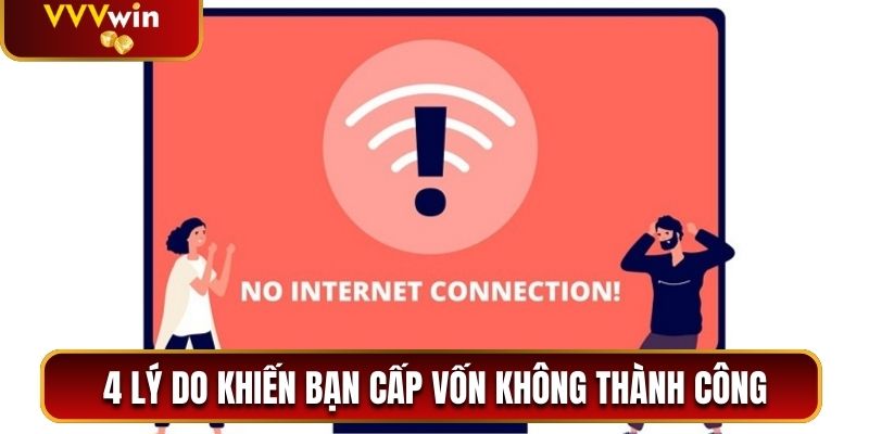4 lý do khiến mọi người cấp vốn không thành công