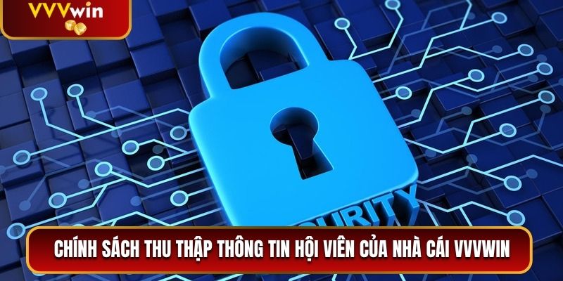 Chính sách thu thập thông tin hội viên của nhà cái VVVwin