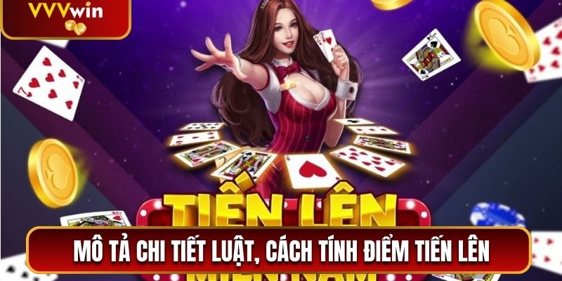 Mô tả chi tiết luật, cách tính điểm tiến lên 